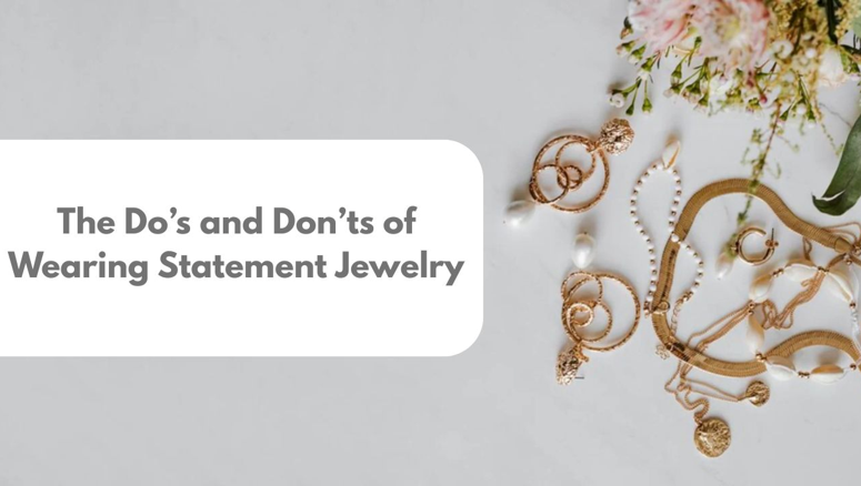 The Do's and Don'ts of Wearing Statement Jewelry
